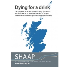 Dying for a drink Circumstances of, and contributory factors to, alcohol deaths in Scotland: results of a rapid literature review and qualitative research study